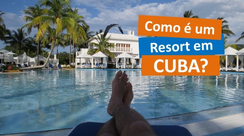 Como é um Resort em Cuba