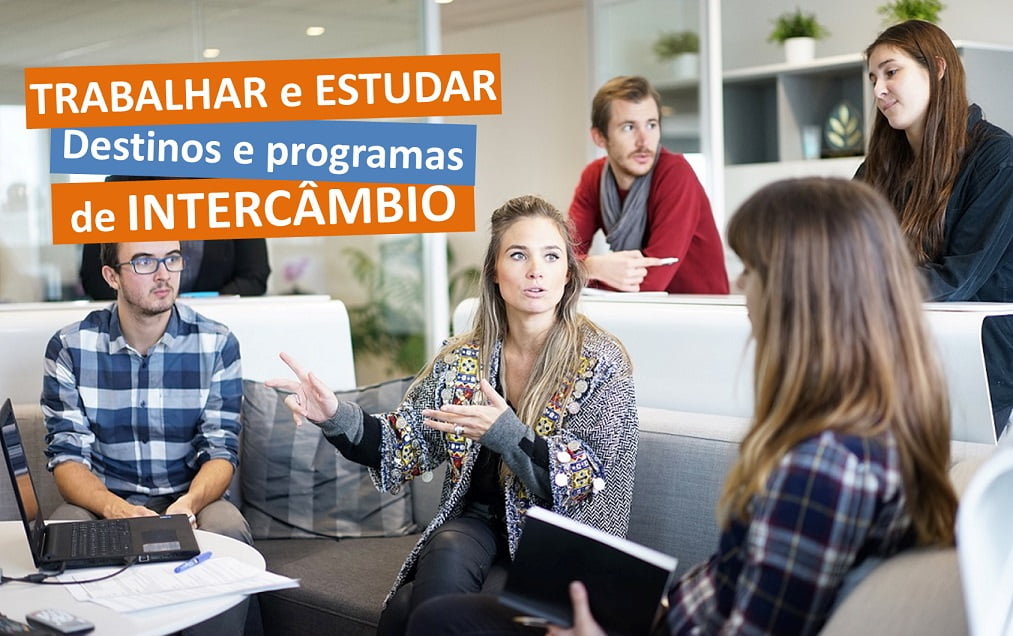 Intercâmbio de Estudo e Trabalho - Principais Programas!